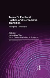 Taiwan s Electoral Politics and Democratic Transition: Riding the Third Wave