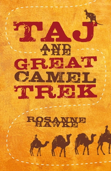 Taj and the Great Camel Trek - Rosanne Hawke