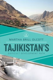 Tajikistan s Difficult Development Path