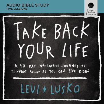 Take Back Your Life: Audio Bible Studies - Levi Lusko