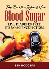 Take Back the Reigns of Your Blood Sugar
