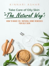 Take Care of Oily Skin the Natural Way