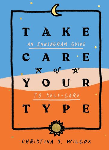 Take Care of Your Type - Christina S. Wilcox