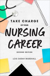 Take Charge of Your Nursing Career, Second Edition