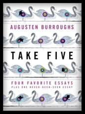 Take Five: Four Favorite Essays Plus One Never-Been-Seen Essay