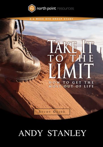 Take It to the Limit Study Guide - Andy Stanley