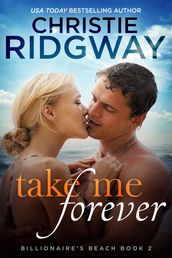 Take Me Forever (Billionaire s Beach Book 2)