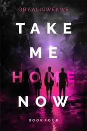 Take Me Home Now 4