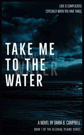 Take Me To The Water