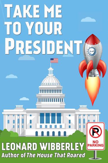 Take Me to Your President - Leonard Wibberley