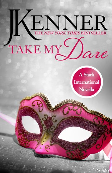 Take My Dare: A Stark International Novella - J. Kenner