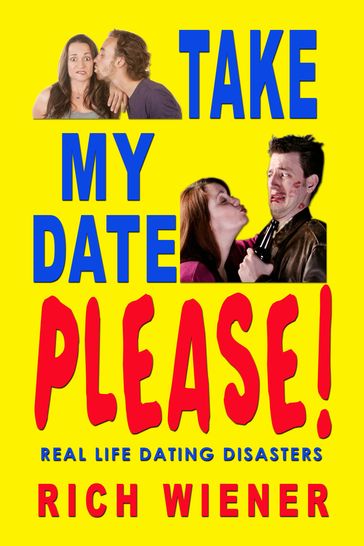 Take My Date Please - Richard Wiener