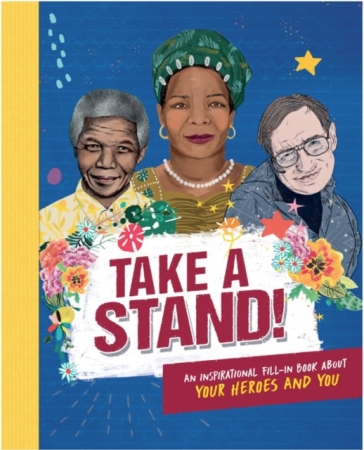 Take A Stand: An inspirational fill-in book about your heroes and you - Caroline Rowlands