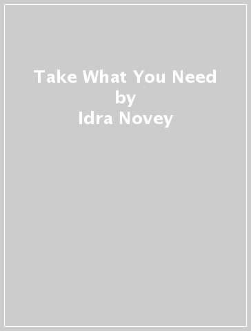Take What You Need - Idra Novey