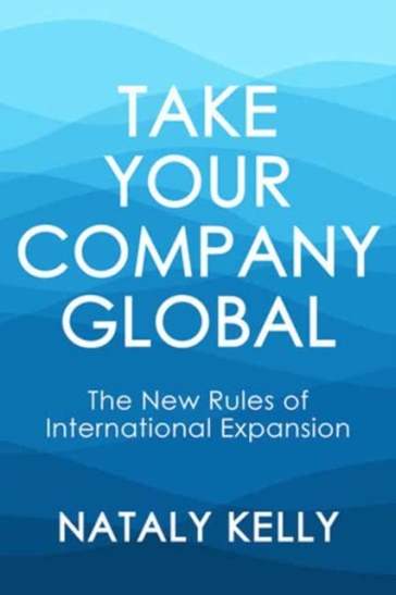 Take Your Company Global - Nataly Kelly