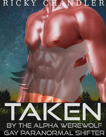 Taken By the Alpha Werewolf Gay Paranormal Shifter - Ricky Chandler