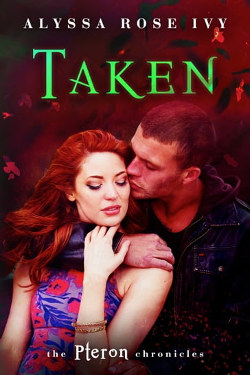 Taken (The Pteron Chronicles #3) - Alyssa Rose Ivy