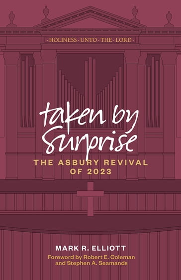 Taken by Surprise: The Asbury Revival of 2023 - Mark R. Elliott