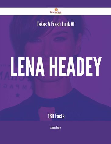 Takes A Fresh Look At Lena Headey - 160 Facts - Andrea Curry
