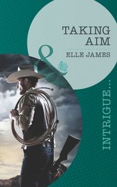 Taking Aim (Mills & Boon Intrigue) (Covert Cowboys, Inc., Book 2)