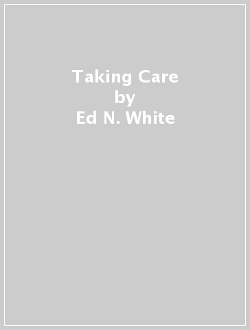 Taking Care - Ed N. White