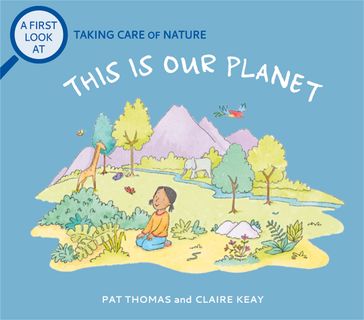 Taking Care of Nature: This is our Planet - Pat Thomas