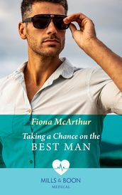 Taking A Chance On The Best Man (Mills & Boon Medical)