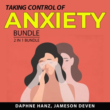Taking Control of Anxiety Bundle, 2 in 1 Bundle - Daphne Hanz - Jameson Deven