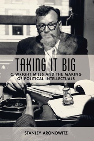 Taking It Big - Stanley Aronowitz