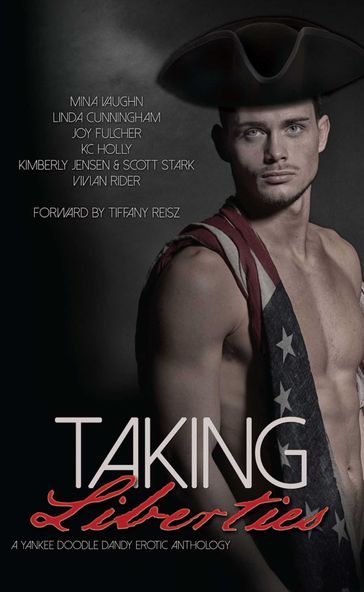 Taking Liberties: A Yankee Doodle Dandy Erotic Anthology - Joy Fulcher - Linda Cunningham - Mina Vaughn