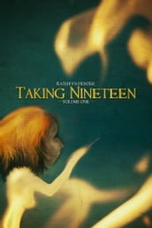 Taking Nineteen, Volume 1