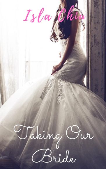 Taking Our Bride - Isla Chiu