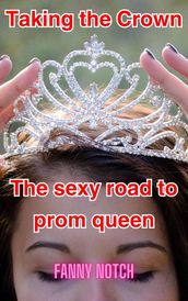 Taking the Crown: The Sexy Road to Prom Queen