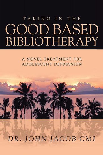 Taking in the Good Based Bibliotherapy - John Jacob