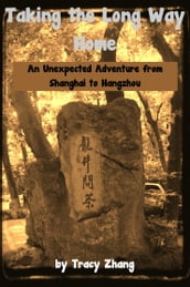 Taking the Long Way Home: An Unexpected Adventure from Shanghai to Hangzhou