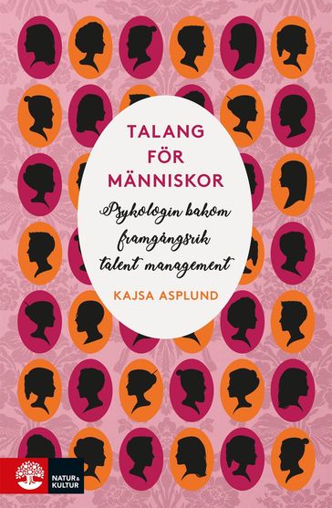 Talang för människor : Psykologin bakom framgangsrik talent management - Kajsa Asplund