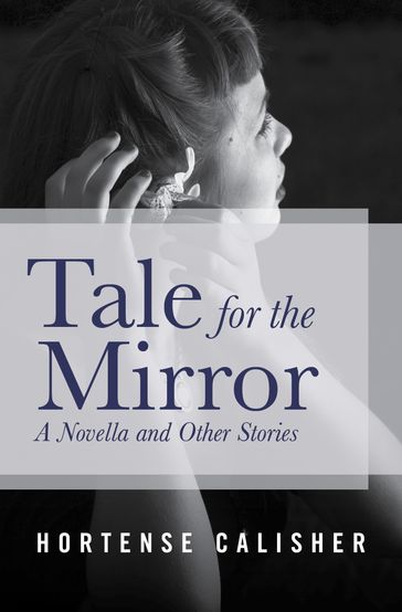 Tale for the Mirror - Hortense Calisher