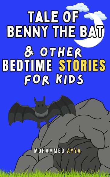 Tale of Benny the Bat & Other Bedtime Stories For Kids - mohammed ayya