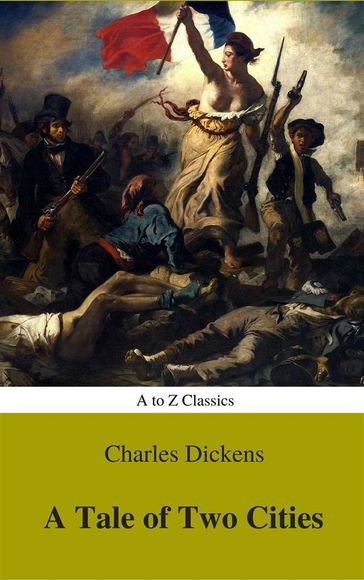 A Tale of Two Cities (A to Z Classics) - AtoZ Classics - Charles Dickens