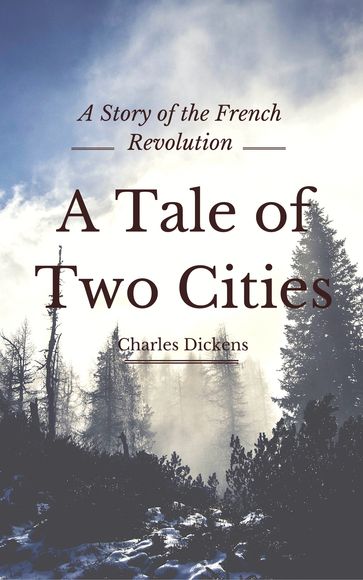 A Tale of Two Cities (Annotated & Illustrated) - Charles Dickens