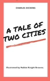 A Tale of Two Cities (Illustrated)