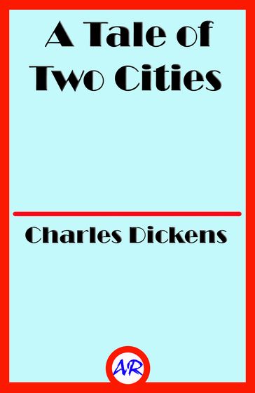 A Tale of Two Cities (Illustrated) - Charles Dickens