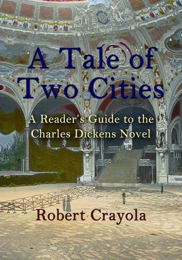 A Tale of Two Cities: A Reader's Guide to the Charles Dickens Novel - Robert Crayola