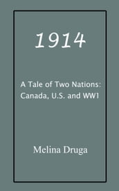 A Tale of Two Nations: Canada, U.S. and World War I (Part one: 1914)