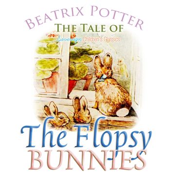 Tale of the Flopsy Bunnies, The - Beatrix Potter