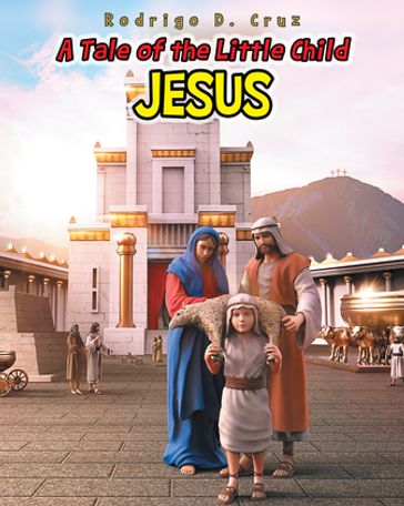 A Tale of the Little Child Jesus - Rodrigo D. Cruz