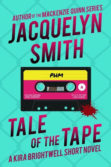 Tale of the Tape: A Kira Brightwell Short Novel - Jacquelyn Smith