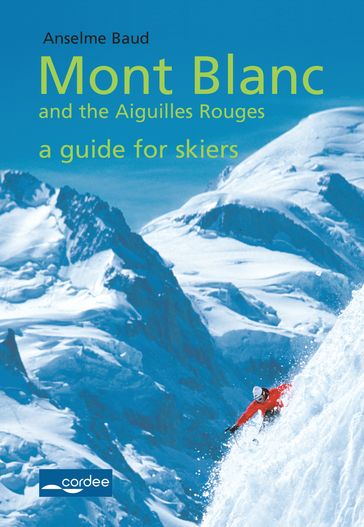 Talèfre-Leschaux - Mont Blanc and the Aiguilles Rouges - a Guide for Skiers - Anselme Baud