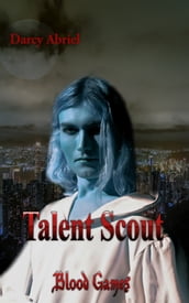 Talent Scout: Blood Games
