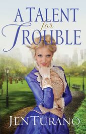 Talent for Trouble, A (Ladies of Distinction Book #3)